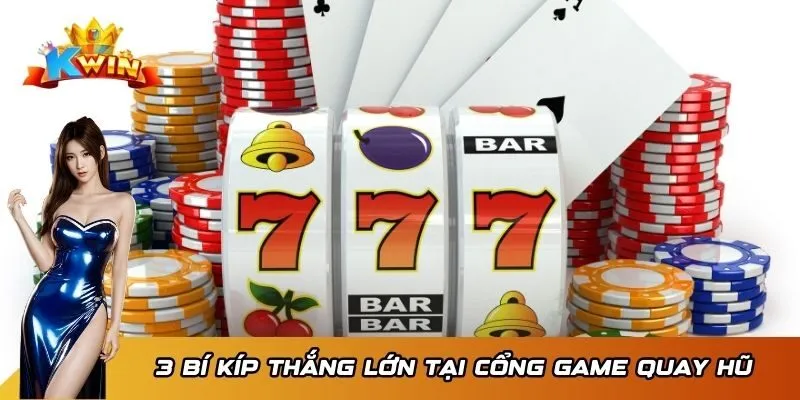 Cổng Game Quay Hũ Slot Kwin – Đẳng Cấp Nổ Hũ Số 1 Châu Á 4 3 bí kíp thắng lớn tại cổng game quay hũ