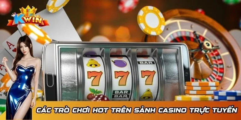 Casino 2 Các trò chơi hot trên sảnh Casino trực tuyến