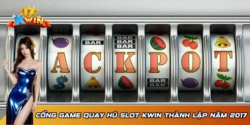 Cổng Game Quay Hũ Slot Kwin – Đẳng Cấp Nổ Hũ Số 1 Châu Á 2 Cổng game quay hũ slot Kwin thành lập năm 2017