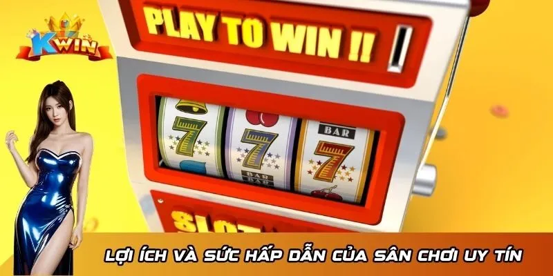 Cổng Game Nổ Hũ Đổi Thưởng Kwin - Nơi Thỏa Mãn Đam Mê 4 Lợi ích và sức hấp dẫn của sân chơi uy tín