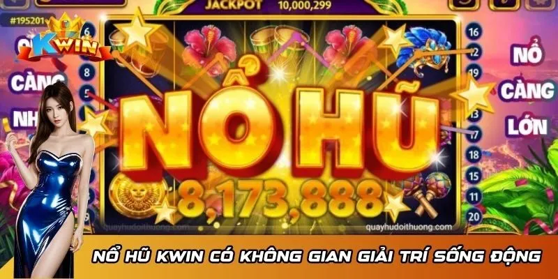 Nổ hũ 2 Nổ hũ KWIN có không gian giải trí sống động