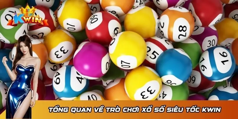 Xổ Số Siêu Tốc Kwin - Sân Chơi Đẳng Cấp Hàng Đầu Hiện Nay 2 Tổng quan về trò chơi xổ số siêu tốc Kwin